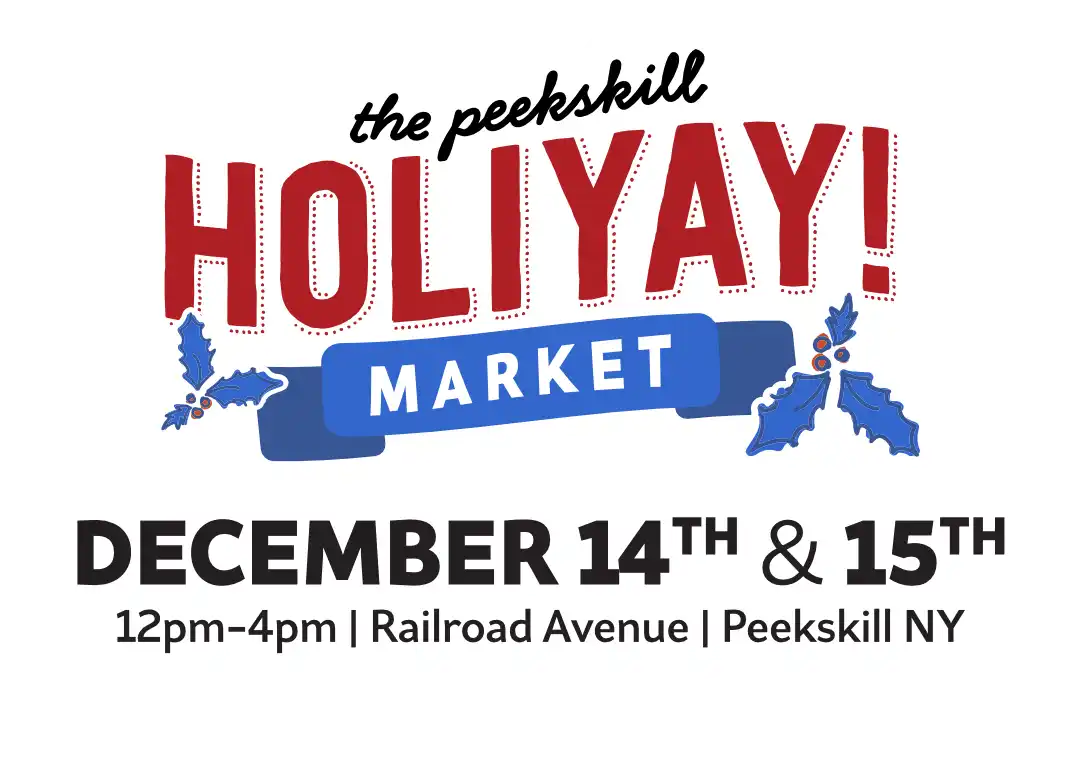 The Peekskill HOLIYAY! Market December 14th & 15th